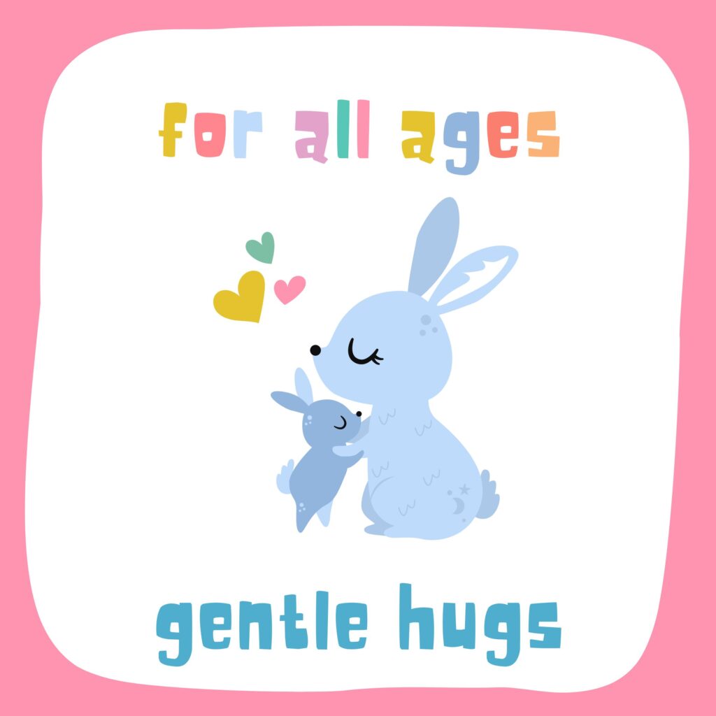 gentle hugs for all ages